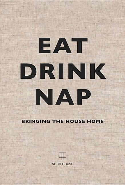 Eat, Drink, Nap : Bringing the House Home (Hardcover) | Walmart (US)