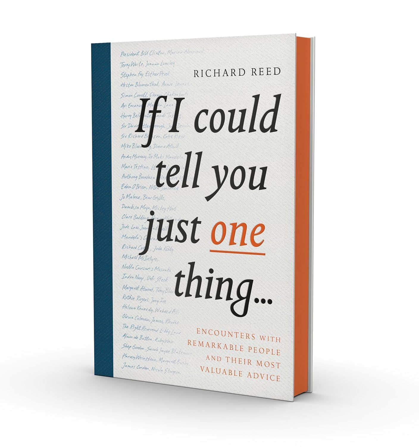 If I Could Tell You Just One Thing...: Encounters with Remarkable People and Their Most Valuable ... | Amazon (UK)