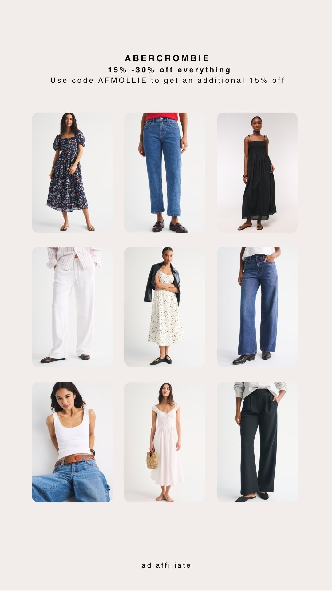 Abercrombie Summer Staples and Dresses! They currently have 15%-30% off plus you can use my exclusive code for an extra 15% off AFMOLLIE


Summer Dress, Jeans, Sloane Trousers, Linen Trousers, neutral summer wardrobe, casual denim staples, everyday capsule pieces, summer outfit ideas 

 #LTKuk #LTKsummer #LTKeurope
