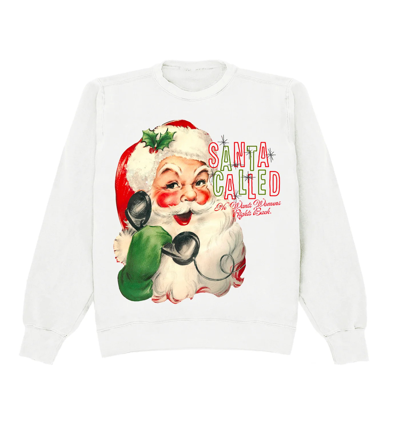 Santa Called, He Wants Women's Rights Back Crewneck | Shop Kristin Jones