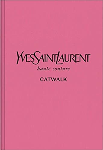 Yves Saint Laurent: The Complete Haute Couture Collections, 1962–2002 (Catwalk) | Amazon (US)