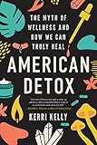 American Detox: The Myth of Wellness and How We Can Truly Heal     Paperback – June 7, 2022 | Amazon (US)