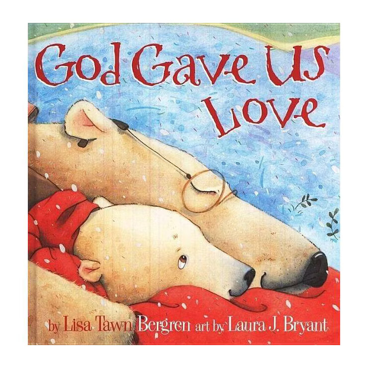 God Gave Us Love (Hardcover) by Lisa Tawn Bergren | Target