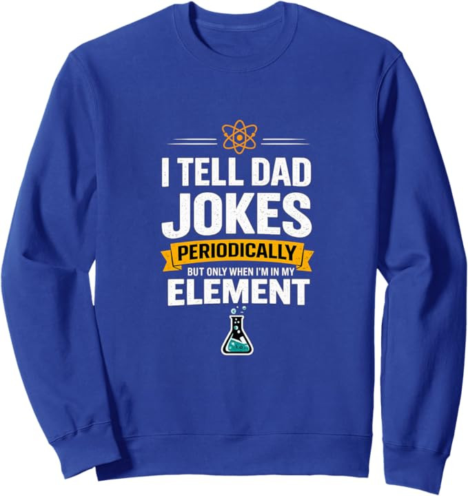 I Tell Dad Jokes Periodically When I'm In My Element Sweatshirt | Amazon (US)