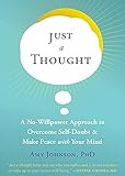 Just a Thought: A No-Willpower Approach to Overcome Self-Doubt and Make Peace with Your Mind    P... | Amazon (US)