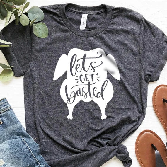 Lets Get Basted Shirt, Thanksgiving Dinner Tshirt, Thanksgiving Funny Shirts, Thanksgiving Tee, T... | Etsy (US)