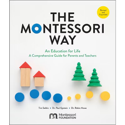 The Montessori Way, Revised and Expanded - by  Tim Seldin (Paperback) | Target