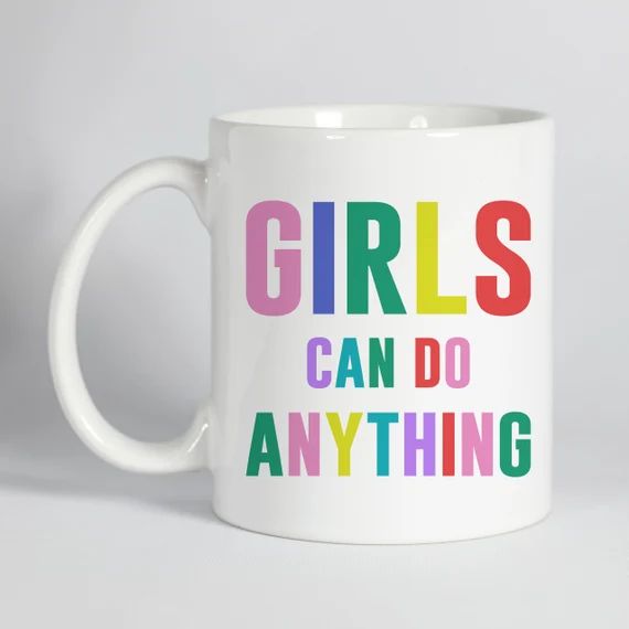 Girls Can Do Anything, Coffee Mug, Cute Coffee Mug, Coffee Gift, Girl Power | Etsy (US)