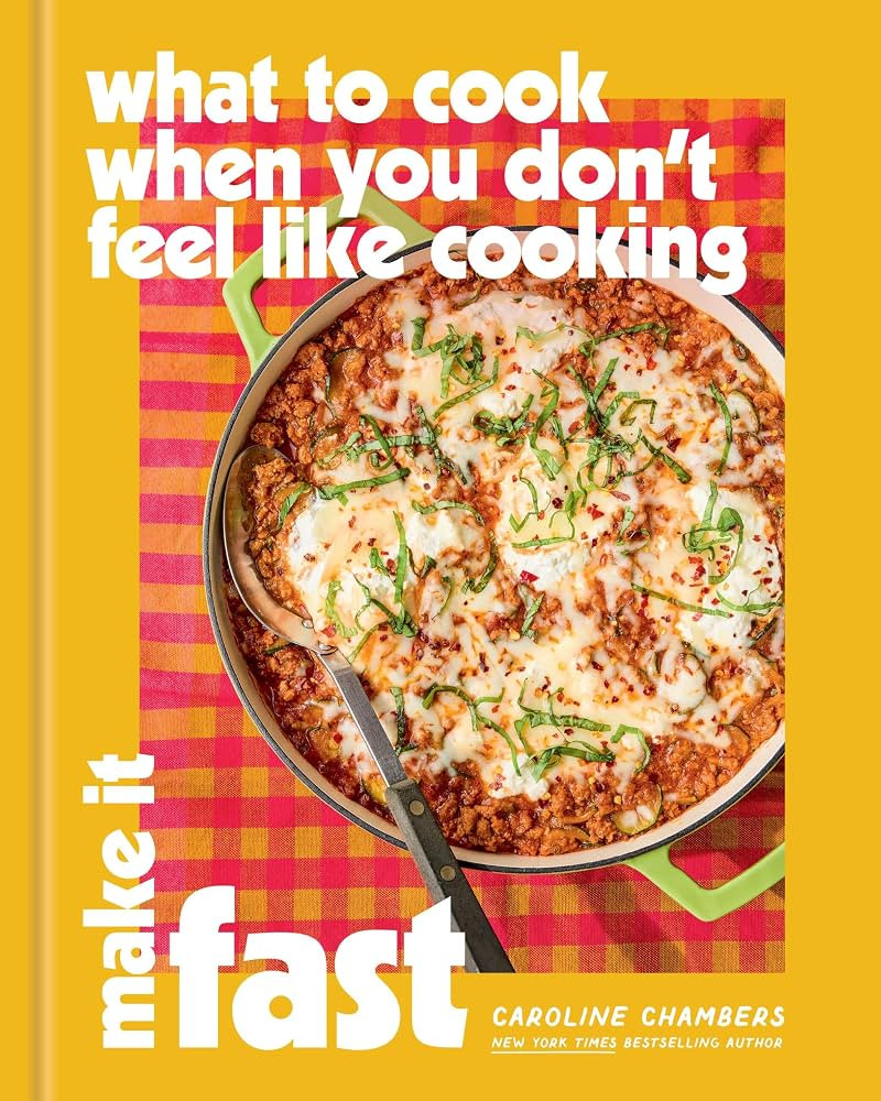 What to Cook When You Don\u2019t Feel Like Cooking: Make It Fast | Amazon (US)