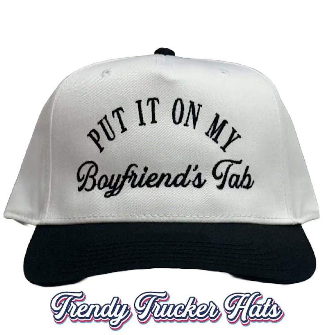 Put It on My Boyfriends Tab White & Black, Trucker Hat, Embroidered Hat, Trendy Trucker Hat - Ets... | Etsy (US)