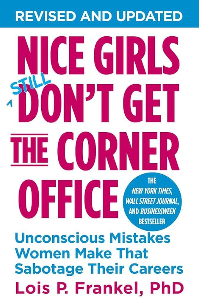 Nice Girls Don't Get the Corner Office: Unconscious Mistakes Women Make That Sabotage Their Caree... | Amazon (US)