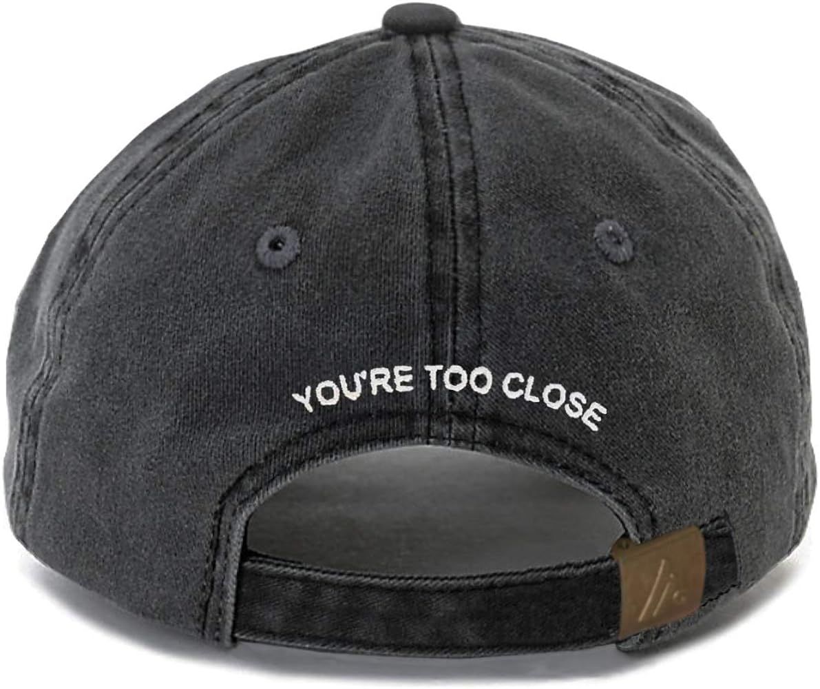 You're Too Close Baseball Hat, Embroidered Dad Cap, Unstructured Soft Cotton, Adjustable Strap Ba... | Amazon (US)