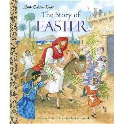 The Story of Easter - (Little Golden Book) by Jean Miller (Hardcover) | Target