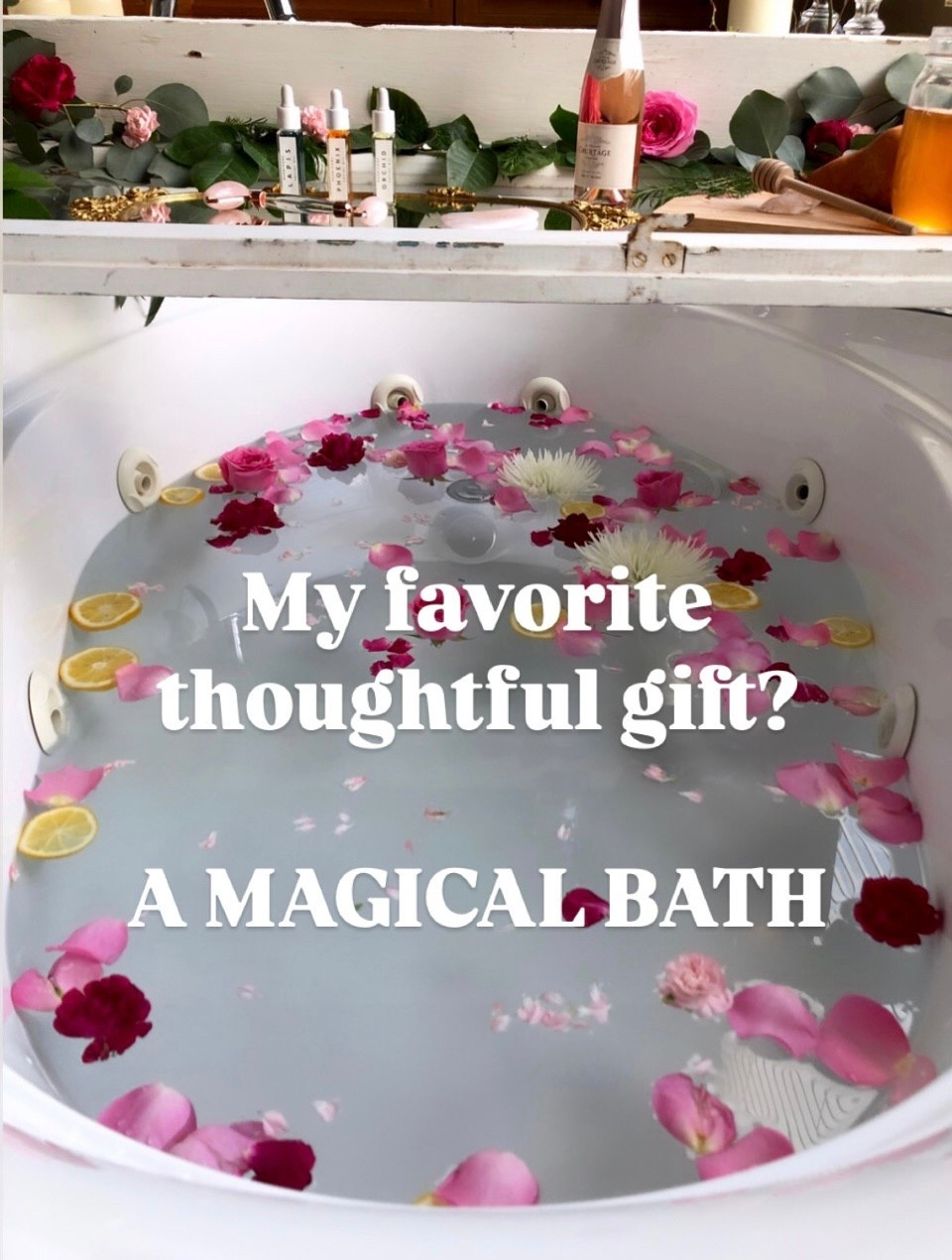 A MAGICAL BATH! One of my favorite thoughtful gifts.
It’s not just a bath: it’s an experience with little  gifts sprinkled throughout! Plus, giving the gift of ease is always a good idea! Here are a few things I love to include.