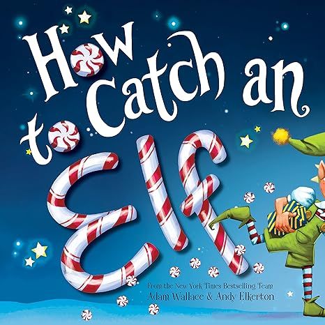 How to Catch an Elf     Hardcover – Picture Book, October 4, 2016 | Amazon (US)