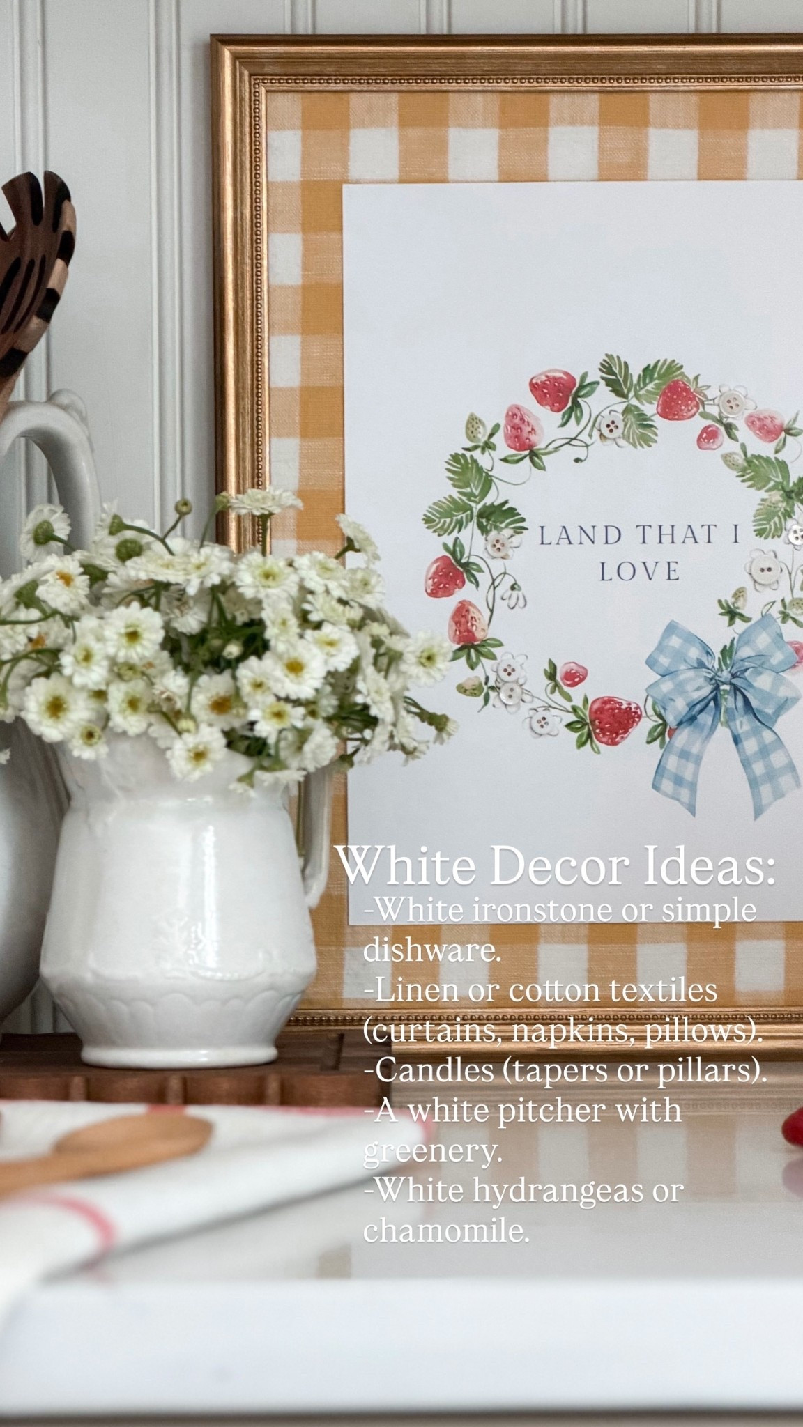 White Decor Ideas: -White ironstone or simple dishware.
-Linen or cotton textiles (curtains, napkins, pillows).
-Candles (tapers or pillars).
-A white pitcher with greenery.
-White hydrangeas or chamomile.