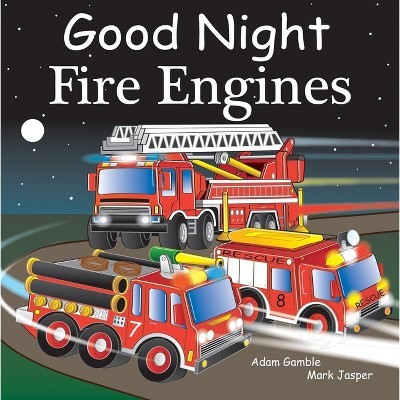 Good Night Fire Engines - (Good Night Our World) by  Adam Gamble & Mark Jasper (Board Book) | Target