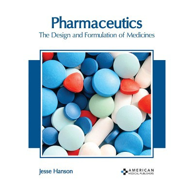 Pharmaceutics: The Design and Formulation of Medicines - by  Jesse Hanson (Hardcover) | Target
