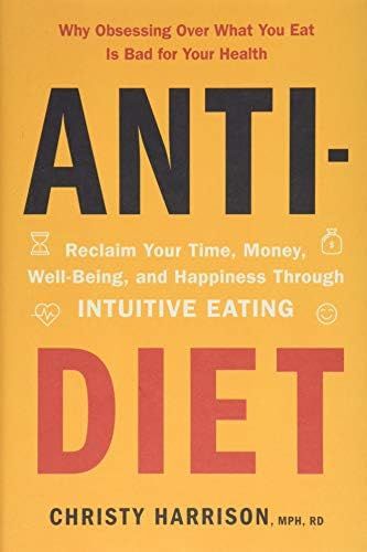 Anti-Diet: Reclaim Your Time, Money, Well-Being, and Happiness Through Intuitive Eating | Amazon (US)