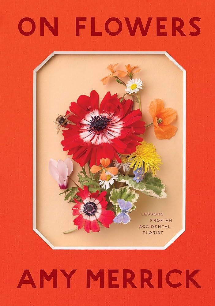 On Flowers: Lessons from an Accidental Florist | Amazon (US)