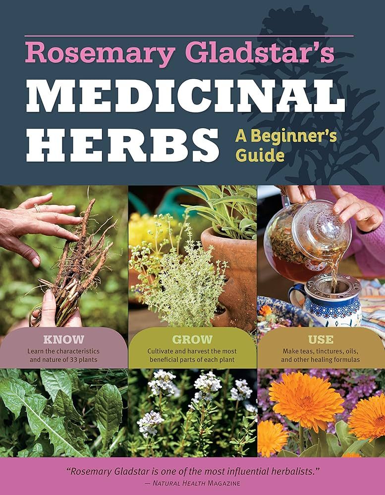 Rosemary Gladstar's Medicinal Herbs: A Beginner's Guide: 33 Healing Herbs to Know, Grow, and Use | Amazon (US)