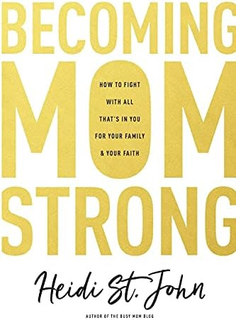 Becoming MomStrong: How to Fight with All That's in You for Your Family and Your Faith | Amazon (US)