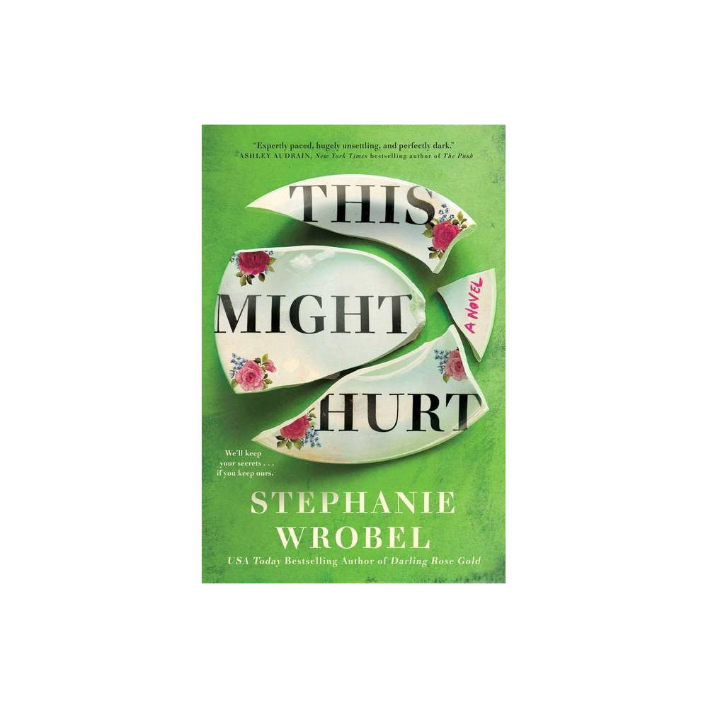 This Might Hurt - by Stephanie Wrobel (Hardcover) | Target