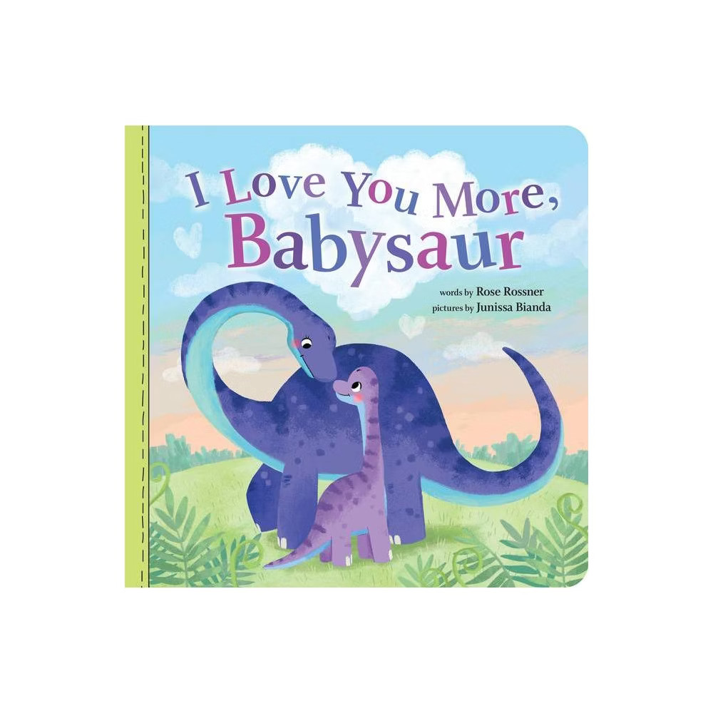 I Love You More, Babysaur - (Punderland) by Rose Rossner (Board Book) | Target