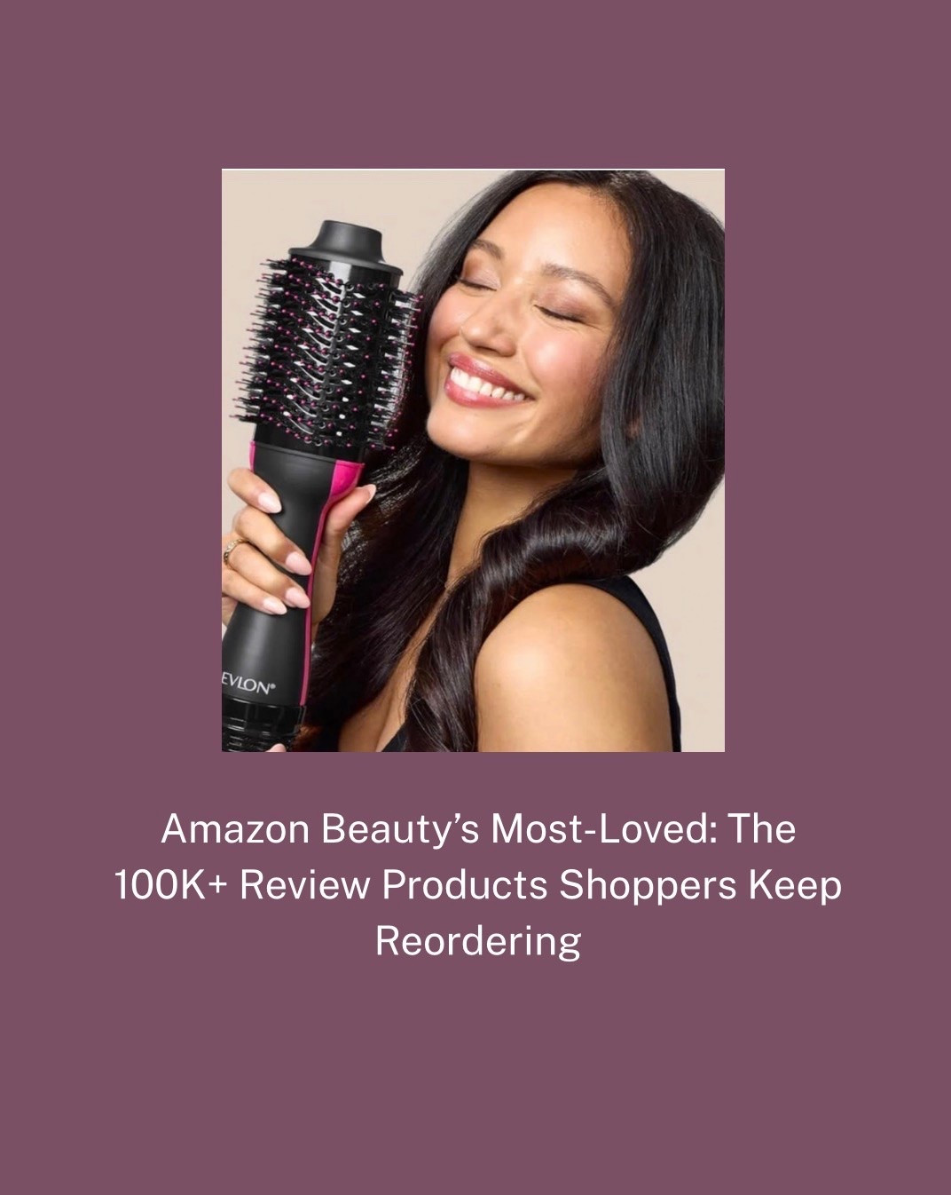 Amazon Beauty’s Most-Loved: The 100K+ Review Products Shoppers Keep Reordering

#LTKdayinmylife #LTKgrwm #LTKBeauty