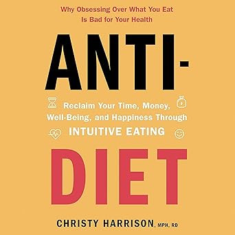 Anti-Diet: Reclaim Your Time, Money, Well-Being, and Happiness Through Intuitive Eating | Amazon (US)