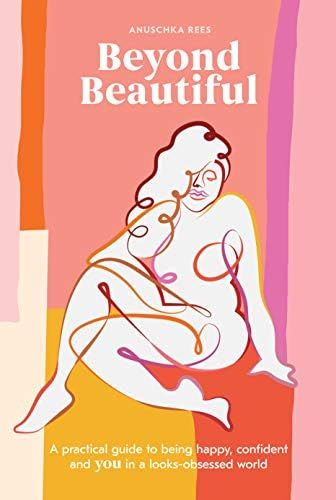 Beyond Beautiful: A Practical Guide to Being Happy, Confident, and You in a Looks-Obsessed World | Amazon (US)