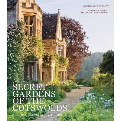 Secret Gardens of the Cotswolds - by  Victoria Summerley (Hardcover) | Target