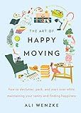 The Art of Happy Moving: How to Declutter, Pack, and Start Over While Maintaining Your Sanity and... | Amazon (US)