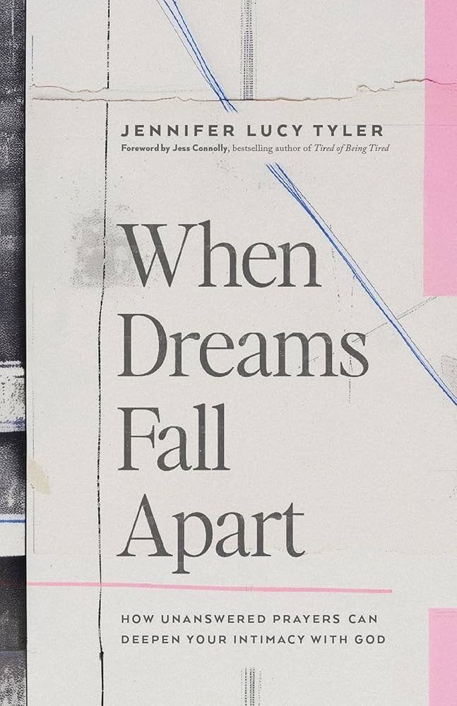 When Dreams Fall Apart: How Unanswered Prayers Can Deepen Your Intimacy with God | Amazon (US)