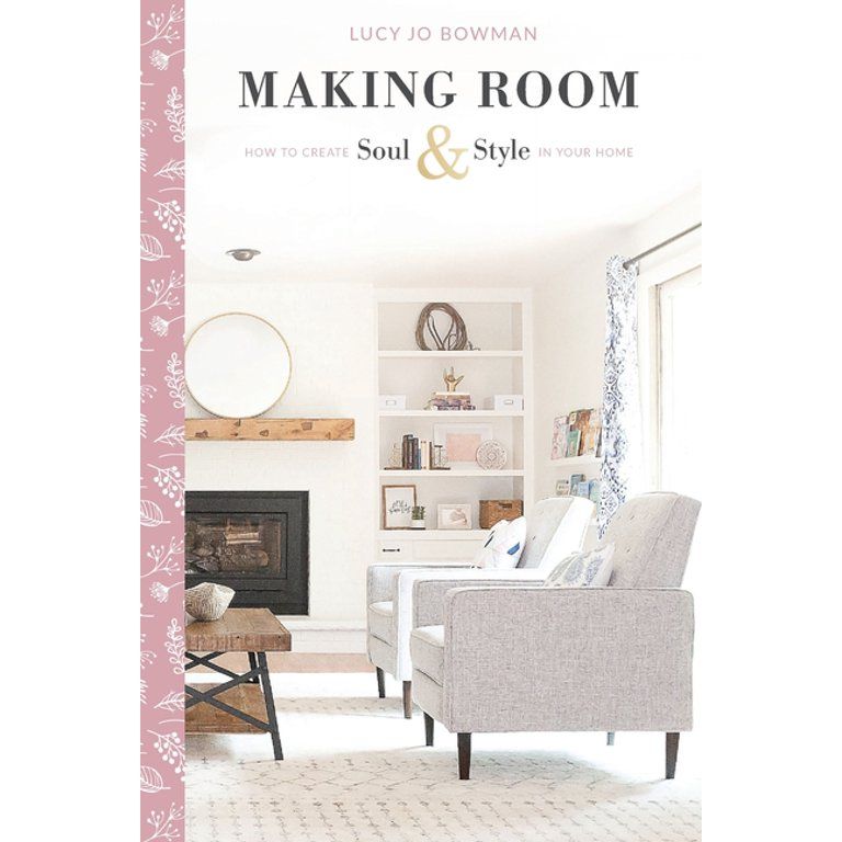 Making Room : How to Create Soul & Style in Your Home (Paperback) - Walmart.com | Walmart (US)