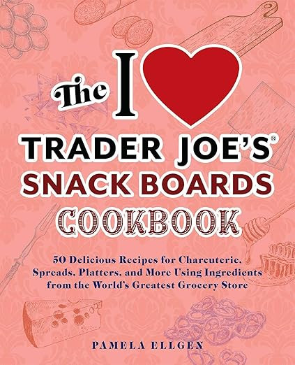 The I Love Trader Joe's Snack Boards Cookbook: 50 Delicious Recipes for Charcuterie, Spreads, Pla... | Amazon (US)