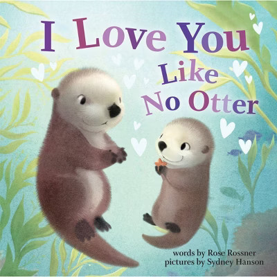 I Love You Like No Otter - by Rose Rossner (Board Book) | Target
