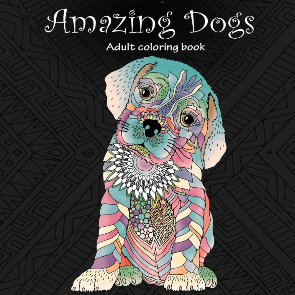 Amazing Dogs: Adult Coloring Book (Stress Relieving Creative Fun Drawings to Calm Down, Reduce An... | Amazon (US)