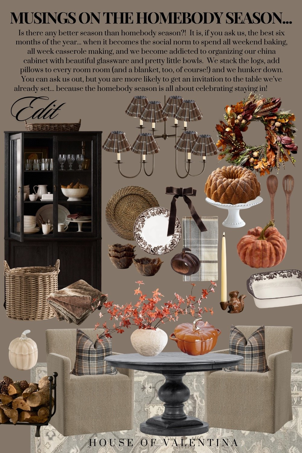 Is there any better season than homebody season?!  It is, if you ask us, the best six months of the year... when it becomes the social norm to spend all weekend baking, all week casserole making, and we become addicted to organizing our china cabinet with beautiful glassware and pretty little bowls.  We stack the logs, add pillows to every room room (and a blanket, too, of course!) and we hunker down.  You can ask us out, but you are more likely to get an invitation to the table we’ve already set... because the homebody season is all about celebrating staying in!

#LTKHome #LTKSeasonal #LTKdayinmylife