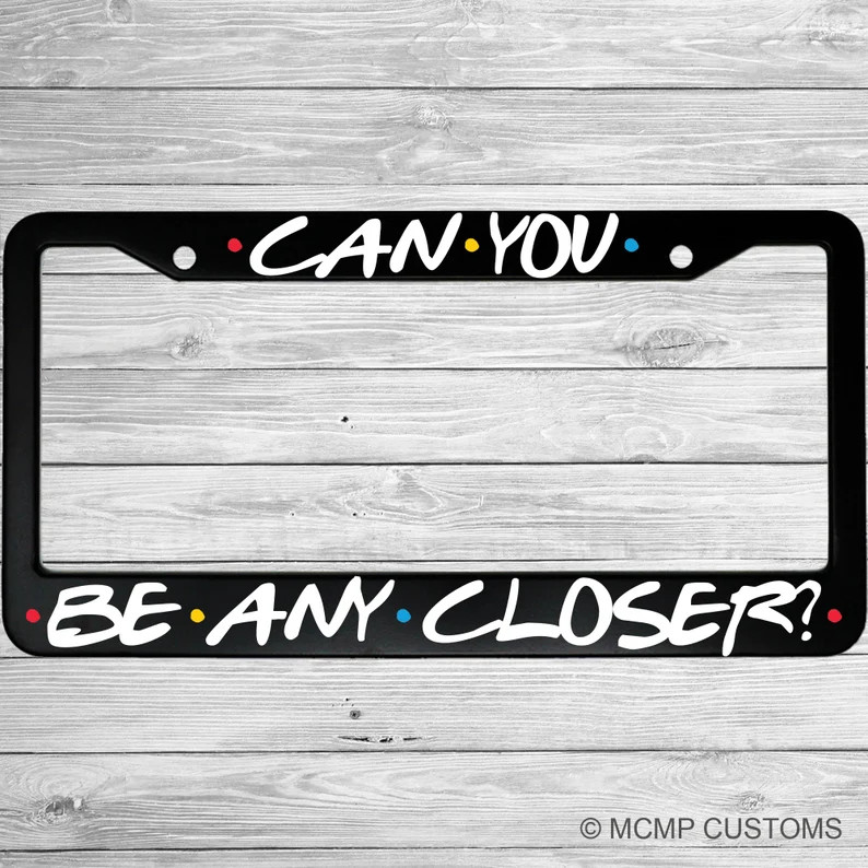 Can You Be Any Closer? Friends Aluminum Car License Plate Frame | Etsy (US)