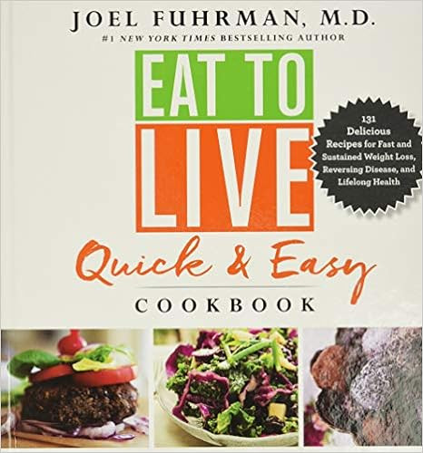 Eat to Live Quick and Easy Cookbook: 131 Delicious Recipes for Fast and Sustained Weight Loss, Re... | Amazon (US)