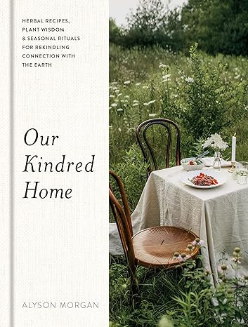 Our Kindred Home: Herbal Recipes, Plant Wisdom, and Seasonal Rituals for Rekindling Connection wi... | Amazon (US)