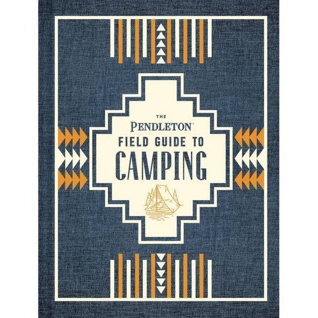 The Pendleton Field Guide to Camping - (Hardcover) | Target