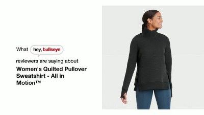 Women's Quilted Pullover Sweatshirt - All in Motion™ | Target
