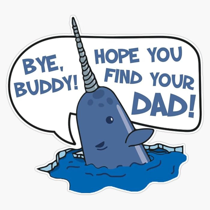 Elf - Bye Buddy Hope You Find Your Dad Narwhal Quote Bumper Sticker Vinyl Decal 5 inches | Amazon (US)