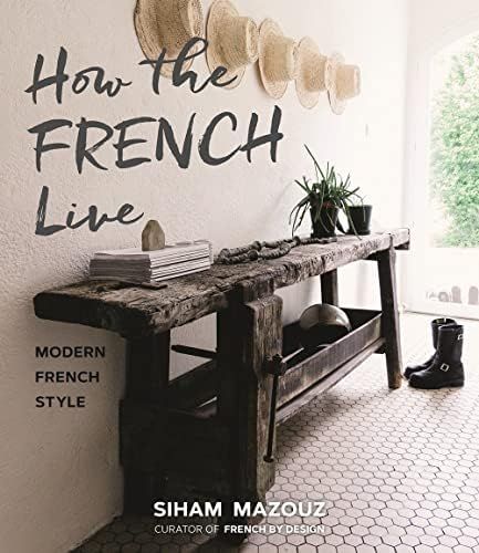 How the French Live: Modern French Style | Amazon (CA)