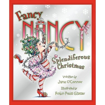 Fancy Nancy: Splendiferous Christmas - by  Jane O'Connor (Hardcover) | Target