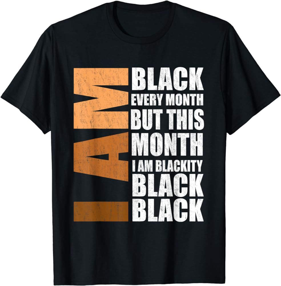I Am Black Every Month But This Month I'm Blackity Black T-Shirt | Amazon (US)
