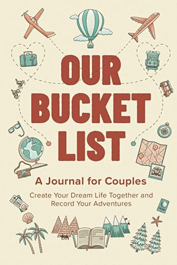 Our Bucket List: A Journal for Couples: Create Your Dream Life Together and Record Your Adventure... | Amazon (US)