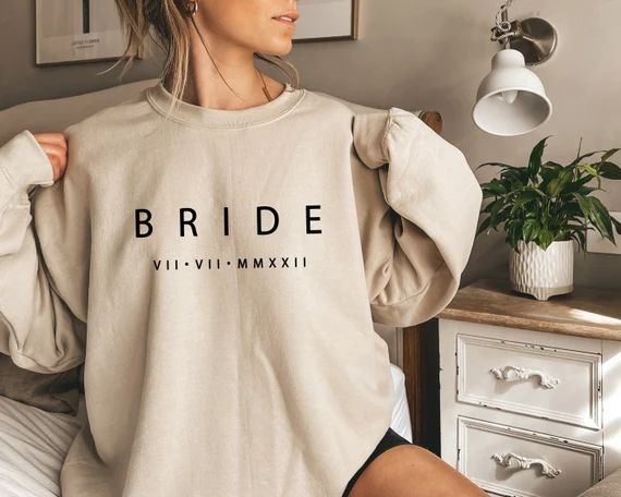 Customized Bride Roman Numeral Crewneck or Hoodie, Bride Sweatshirt with Custom Date, Anniversary... | Etsy (US)